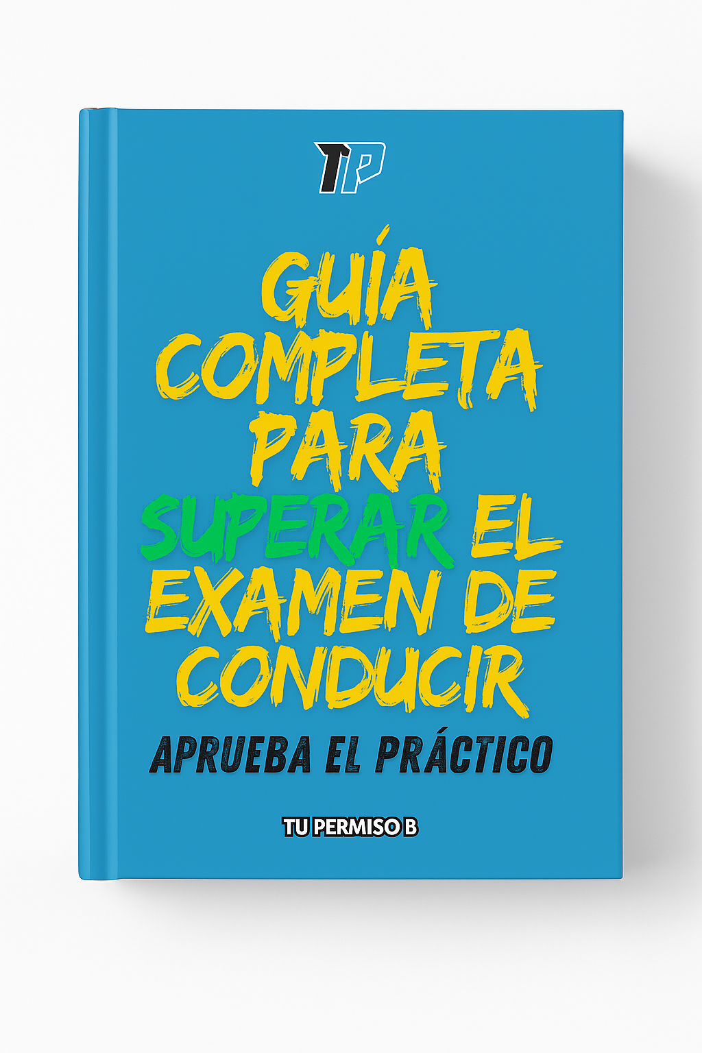 Aprueba el practico: Guía completa para superar el practico de conducir